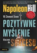 Polska książka : Pozytywne ... - Hill Napoleon, Clement Stone W.