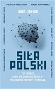 Książka : Siła Polsk... - Igor Janke