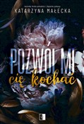 polish book : Pozwól mi ... - Katarzyna Małecka