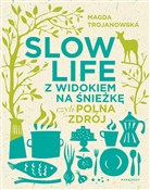 Slow Life ... - Magdalena Trojanowska -  foreign books in polish 