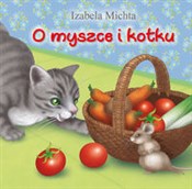 O myszce i... - Izabela Michta -  Polish Bookstore 
