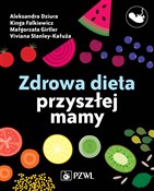 polish book : Zdrowa die... - Aleksandra Dziura, Małgorzata Girtler, Kinga Falkiewicz, Viviana Cieślak-Kałuża