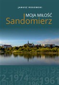 Książka : Sandomierz... - Janusz Rogowski