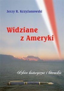 Picture of Widziane z Ameryki Szkice historyczne i literackie