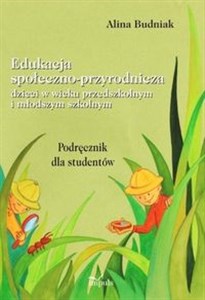 Picture of Edukacja społeczno-przyrodnicza dzieci w wieku przedszkolnym i młodszym szkolnym Podręcznik dla studentów
