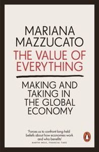 Picture of The Value of Everything Making and Taking in the Global Economy