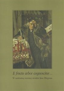 Obrazek E fructu arbor cognoscitur W sześćsetną rocznicę urodzin Jana Długosza