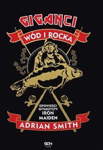 Obrazek Adrian Smith Giganci wód i rocka Opowieści gitarzysty Iron Maiden