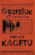 Zobacz : Pięć lat k... - Stanisław Grzesiuk