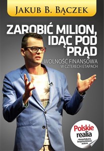 Picture of Zarobić milion, idąc pod prąd Wolność finansowa w czterech etapach