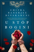 U stóp bog... - Chitra Banerjee Divakaruni -  foreign books in polish 