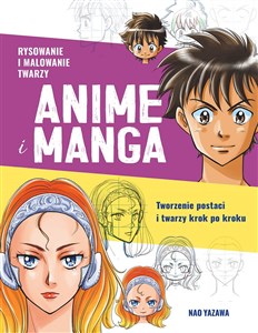 Picture of Rysowanie i malowanie twarzy Anime i Manga Tworzenie postaci i twarzy krok po kroku
