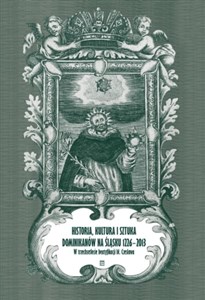 Picture of Historia kultura i sztuka Dominikanów na Śląsku 1226-2013 W trzechsetlecie beatyfikacji bł. Czesława