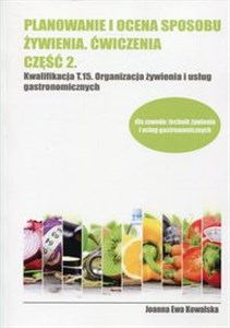 Picture of Planowanie i ocena sposobu żywienia Ćwiczenia Część 2 Kwalifikacja T.15 Organizacja żywienia i usług gastronomicznych