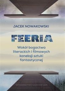 Picture of Feeria Wokół bogactwa literackich i filmowych koneksji sztuki fantastycznej