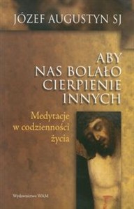 Picture of Aby nas bolało cierpienie innych Medytacje w codzienności życia
