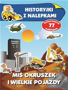 Picture of Miś Okruszek i wielkie pojazdy. Historyjki z nalepkami
