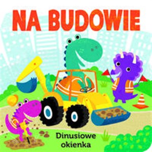 Picture of Na budowie. Dinusiowe okienka