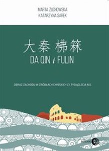 Picture of Da Qin i Fulin Obraz zachodu w źródłach chińskich z I tysiąclecia n.e.