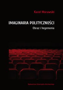 Picture of Imaginaria polityczności Obraz i hegemonia