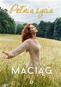 Pełnia życ... - Agnieszka Maciąg -  books in polish 