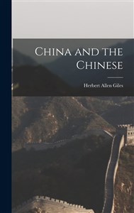 Obrazek China and the Chinese (Classic Reprint)