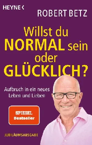 Obrazek BETZ, R: WILLST DU NORMAL SEIN ODER GLÜCKLICH?
