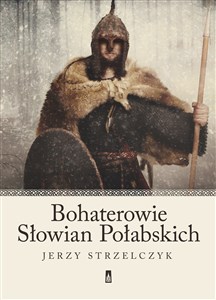 Picture of Bohaterowie Słowian Połabskich