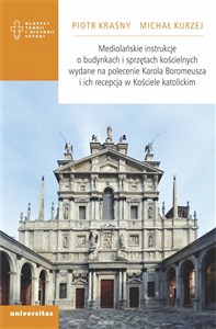 Picture of Mediolańskie instrukcje o budynkach i sprzętach kościelnych wydane na polecenie Karola Boromeusza i ich recepcja w Kościele katolickim