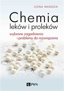 Picture of Chemia leków i proleków Wybrane zagadnienia i problemy do rozwiązania