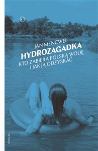 Picture of Hydrozagadka Kto zabiera polską wodę i jak ją odzyskać