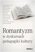 Romantyzm ... - Ewa Lewandowska-Tarasiuk, Bogusław Śliwerski, Stefan M. Mydłowska Beata Kwiatkowski, Jakub Lichański -  foreign books in polish 