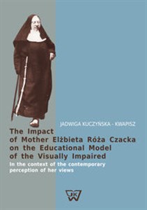 Picture of The Impact of Mother Elżbieta Róża Czacka on the Educational Model of the Visually Impaired In the context of the contemporary perception of her views