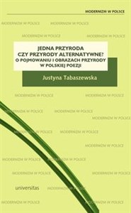 Picture of Jedna przyroda czy przyrody alternatywne? O pojmowaniu i obrazach przyrody w polskiej poezji
