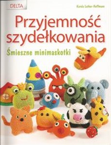 Picture of Przyjemność szydełkowania Śmieszne minimaskotki