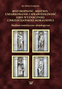 Obrazek Roztropność, męstwo, umiarkowanie i sprawiedliwość jako wyznaczniki chrześcijańskiej moralności