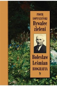 Picture of Bywalec zieleni Bolesław Leśmian Biografia