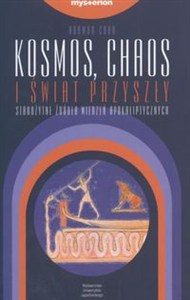 Obrazek Kosmos chaos i świat przyszły Starożytne źródła wierzeń apokaliptycznych