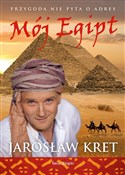 Zobacz : Mój Egipt - Jarosław Kret
