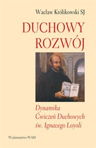 Picture of Duchowy rozwój Dynamika Ćwiczeń Duchowych św. Ignacego Loyoli