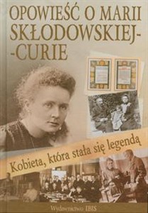 Picture of Kobieta która stała się legendą Opowieść o Marii Skłodowskiej-Curie