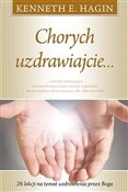 Zobacz : Chorych uz... - Kenneth E. Hagin