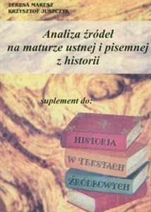 Picture of Analiza źródeł na maturze ustnej i pisemnej z historii Suplement do Historia w tekstach źródłowych
