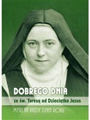 Dobrego dn... - św. Teresa od Dzieciątka Jezus -  foreign books in polish 