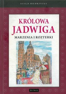 Picture of Królowa Jadwiga Marzenia i rozterki