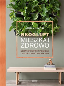 Obrazek Skogluft Mieszkaj zdrowo Norweski sekret pięknego i naturalnego mieszkania