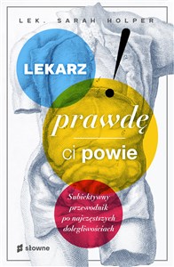 Picture of Lekarz prawdę ci powie Subiektywny przewodnik po najczęstszych dolegliwościach