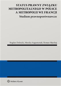 Picture of Status prawny związku metropolitalnego w Polsce a metropolii we Francji Studium prawnoporównawcze