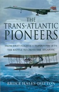 Picture of The Trans-Atlantic Pioneers From First Flights to Supersonic Jets – The Battle to Cross the Atlantic