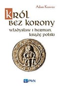 Polska książka : Król bez k... - Adam Krawiec